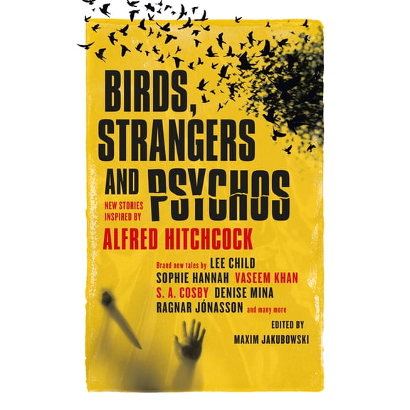 Birds, Strangers and Psychos: New Stories Inspired by Alfred Hitchcock, (Hardcover)