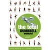 The Total Dumbbell Workout: Trade Secrets of a Personal Trainer (Paperback)