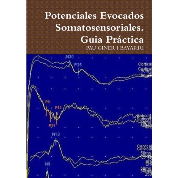 Potenciales Evocados Somatosensoriales. Guia Práctica (Paperback)