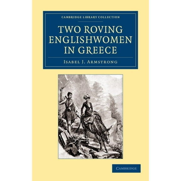 Cambridge Library Collection - Travel, E Two Roving Englishwomen in Greece, (Paperback)