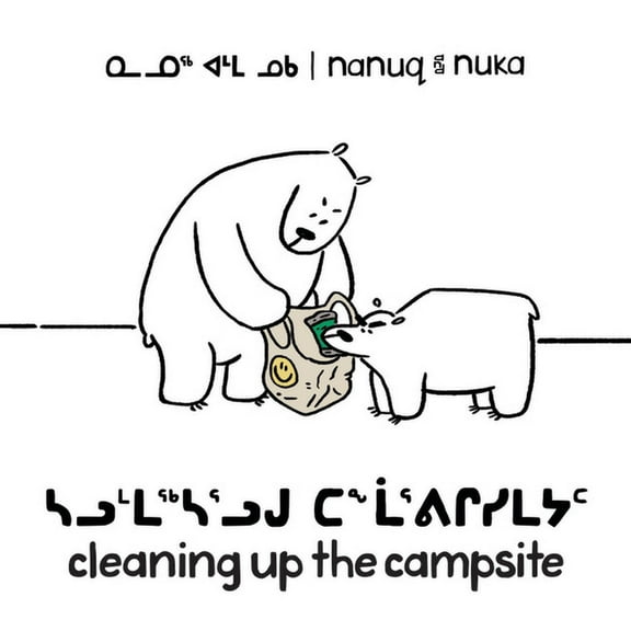 Arvaaq Junior Nanuq and Nuka: Cleaning Up the Campsite: Bilingual Inuktitut and English Edition, (Paperback)