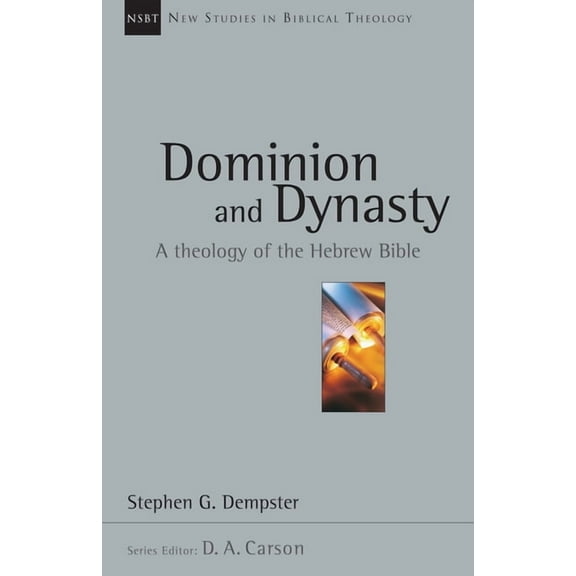 New Studies in Biblical Theology Dominion and Dynasty: A Theology of the Hebrew Bible Volume 15, Book 15, (Paperback)