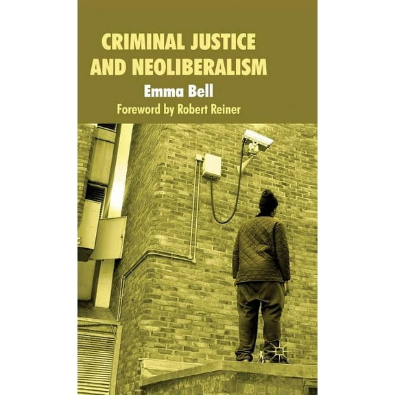Criminal Justice and Neoliberalism, (Hardcover)