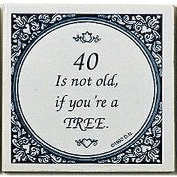 Tile Magnets Quotes: 40 Not Old If Tree