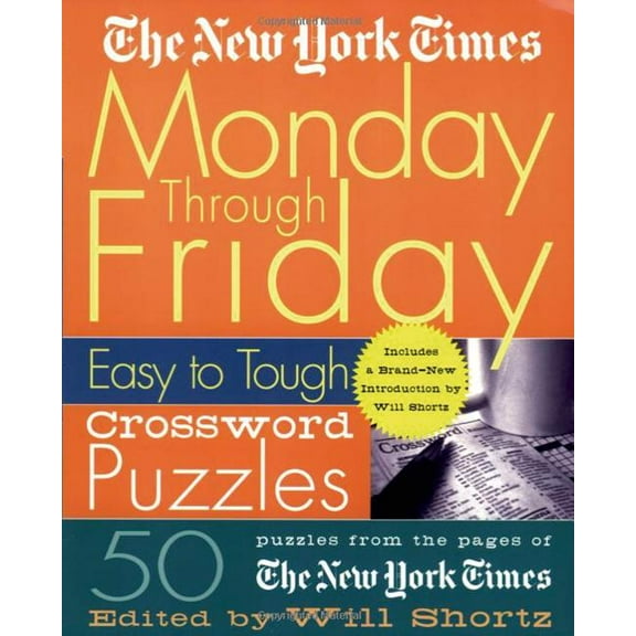 New York Times Crossword Puzzles The New York Times Monday Through Friday Easy to Tough Crossword Puzzles: 50 Puzzles from the Pages of the New York Time, (Spiral-Bound)