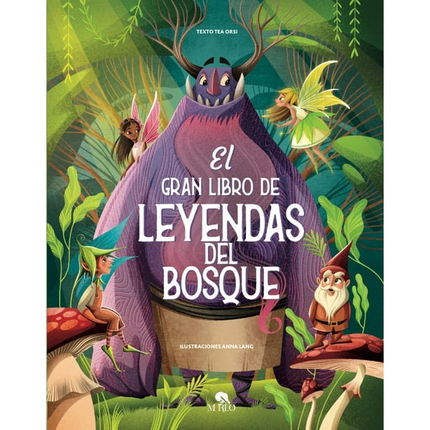 Libro El Gran Libro De Las Leyendas Del Bosque Tapa Dura, Autor Tea Orsi, Editorial Editores Mexicanos Unidos