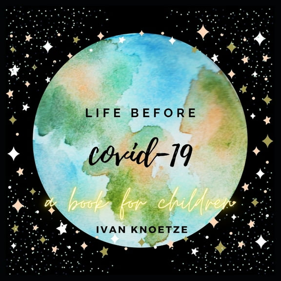 Life before Covid-19 : a book for children (Paperback)