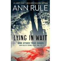 Ann Rule's Crime Files Lying in Wait and Other True Cases, Book 17, (Paperback)