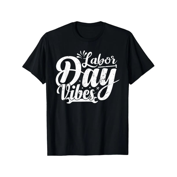 Camiseta con vibras del Día del Trabajo, patriota, feliz Día del Trabajo, para hombres, mujeres y niños