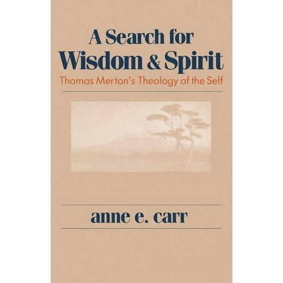 A Search for Wisdom and Spirit: Thomas Merton's Theology of the Self, (Paperback)