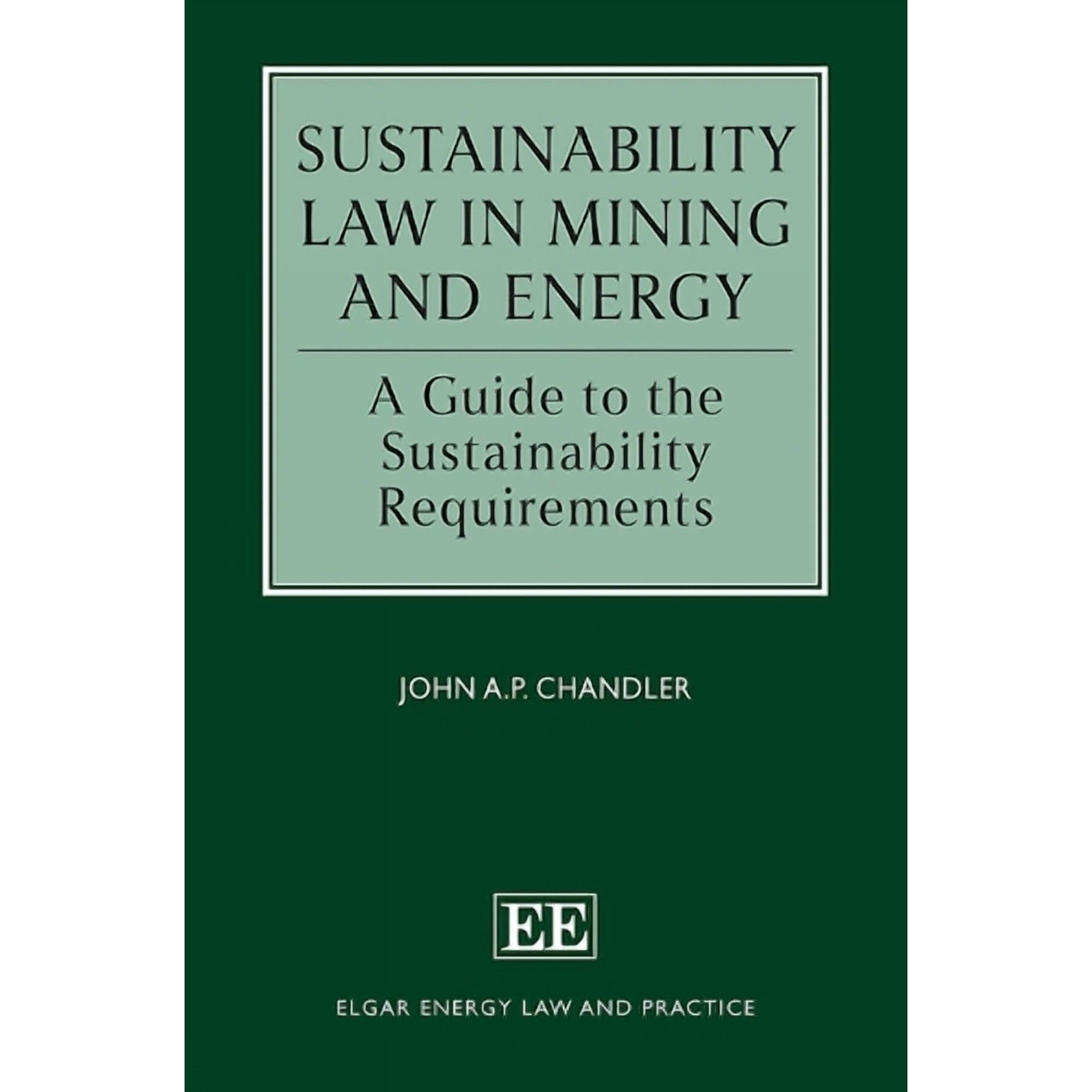 John A.P. Chandler Sustainability Law in Mining and Energy (Hardcover)