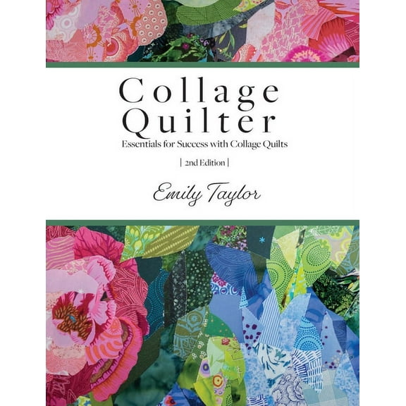 Collage Quilter: Essentials for Success with Collage Quilts, (Paperback)