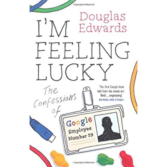 Pre-Owned I'm Feeling Lucky: The Confessions of Google Employee Number 59 (Hardcover) 1846145120 9781846145124