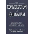 thumbnail image 2 of Pre-Owned The Conversation of Journalism: Communication, Community, and News (Paperback) 0275956741 9780275956745, 2 of 2