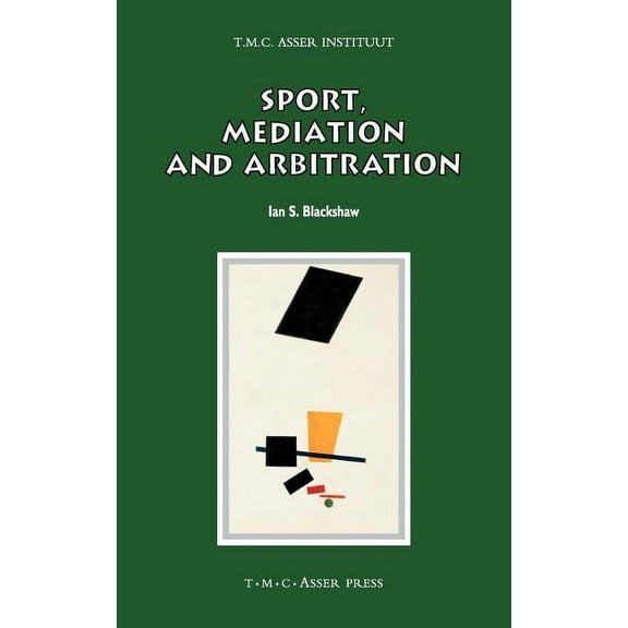 Asser International Sports Law Sport, Mediation and Arbitration, (Hardcover)