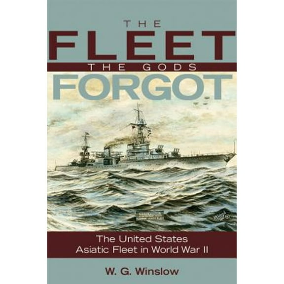 Bluejacket Books: Fleet Gods Forgot: The U.S. Asiatic Fleet in World War II (Paperback)