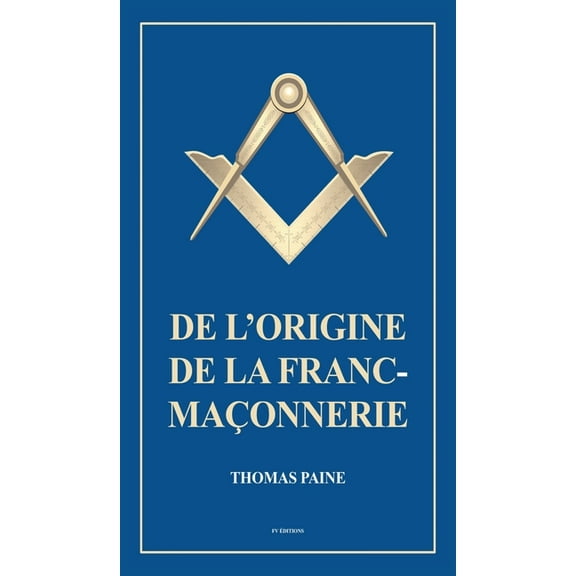 De l'origine de la Franc-Maçonnerie, (Hardcover)