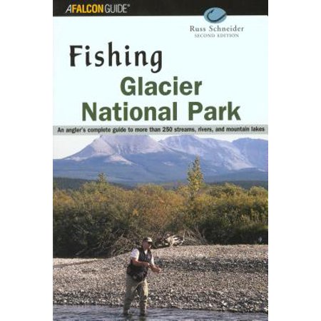 Fishing Glacier National Park, 2nd: 9780762710997 (Best Time To Go To Glacier National Park)