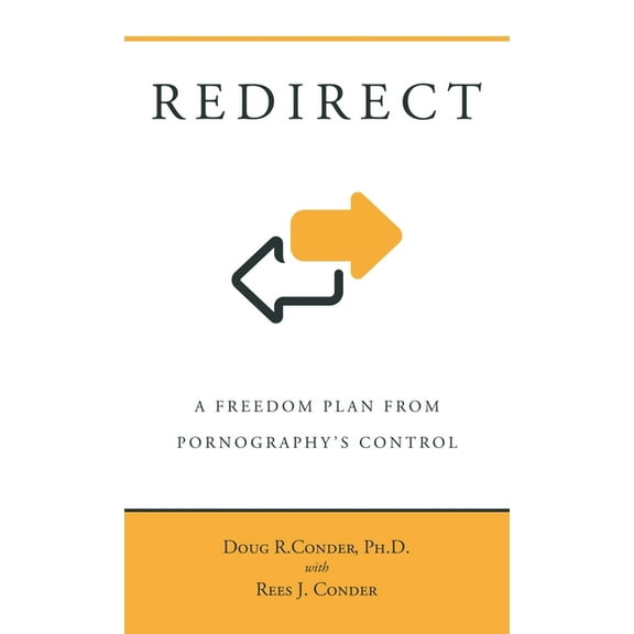 Redirect: A Freedom Plan from Pornography's Control, (Hardcover)