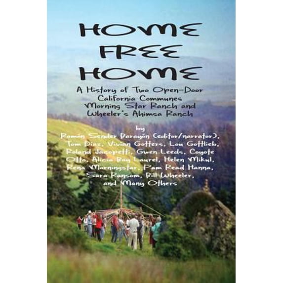 Pre-Owned Home Free Home: A Complete History of Two Open Land Communes (Paperback) 1882260252 9781882260256