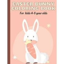 Easter bunny coloring book: kids ages 4-8, 30 Cute and Fun Images and 30 blank pages for drawing, fun activity book for kids (8.5x11 inches) (Paperback)