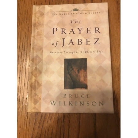 The Prayer Of Jabez Breaking Through To The Blessed Life By Bruce