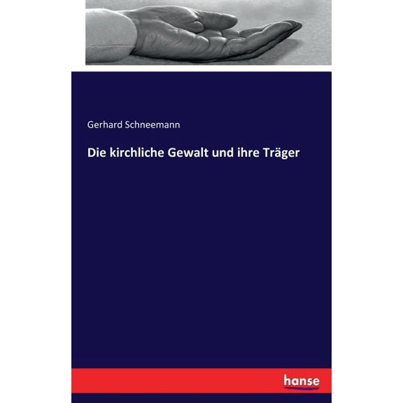 Die kirchliche Gewalt und ihre Träger, (Paperback)