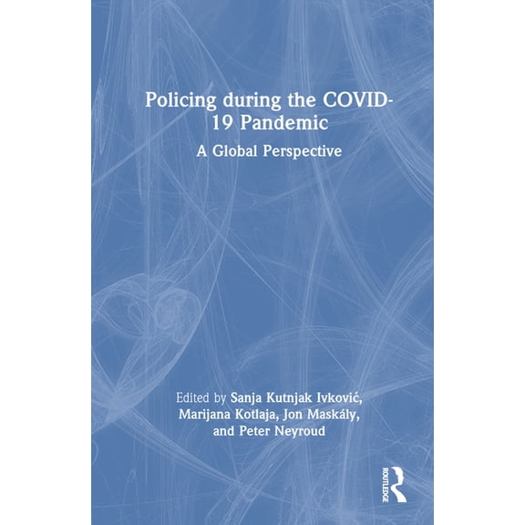 Policing during the COVID-19 Pandemic: A Global Perspective, (Hardcover)