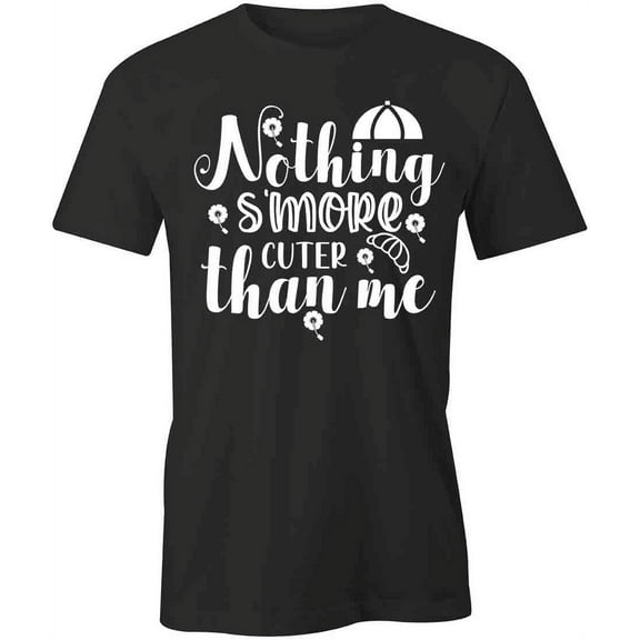 Nothing S'more T-Shirt | Cool Summertime Black Tee Gift
