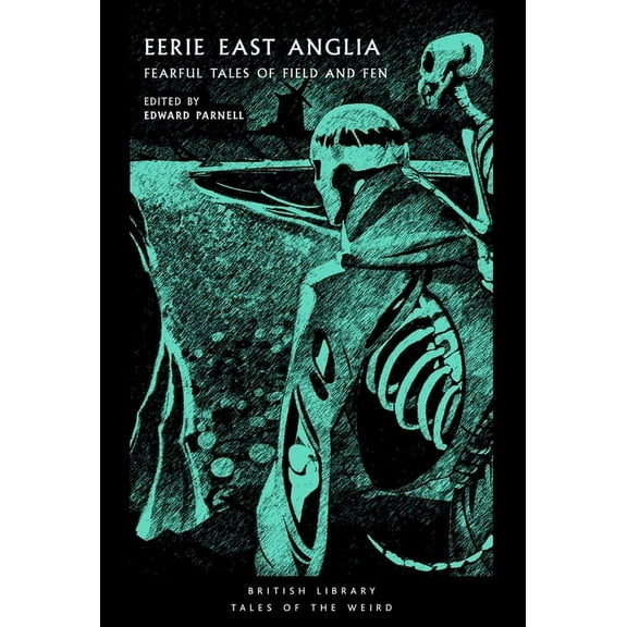 Tales of the Weird Eerie East Anglia: Fearful Tales of Field and Fen Volume 52, (Paperback)
