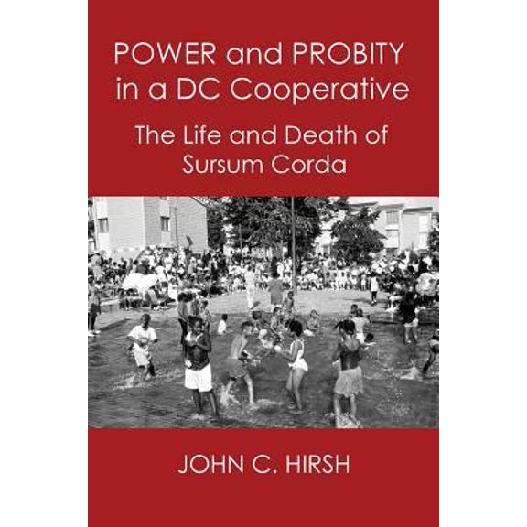 Power and Probity in a DC Cooperative: The Life and Death of Sursum Corda