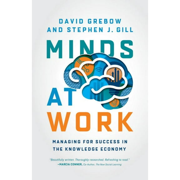 Minds at Work: Managing for Success in the Knowledge Economy, (Paperback)