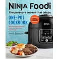 thumbnail image 1 of Pre-Owned Ninja Foodi: The Pressure Cooker That Crisps: One-Pot Cookbook: 100 Fast and Flavorful Meals to Maximize Your Foodi (Paperback) 1641522755 9781641522755, 1 of 1