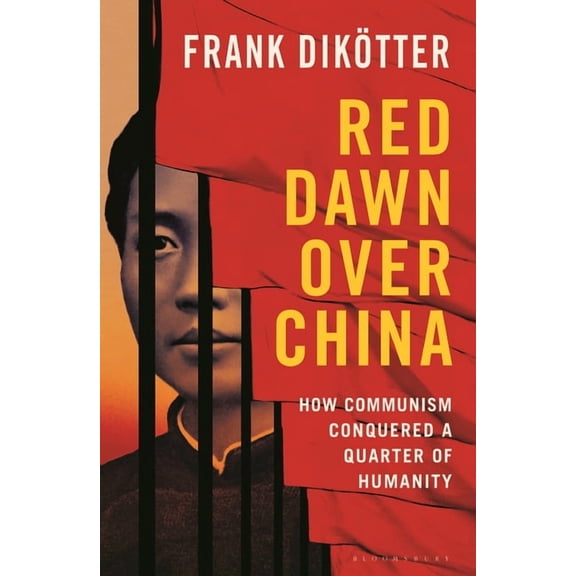 Red Dawn Over China: How Communism Conquered a Quarter of Humanity, (Hardcover)