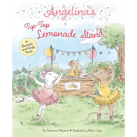 Angelina's Tip-Top Lemonade Stand: A Scratch-And-Sniff Book! (Hardcover)