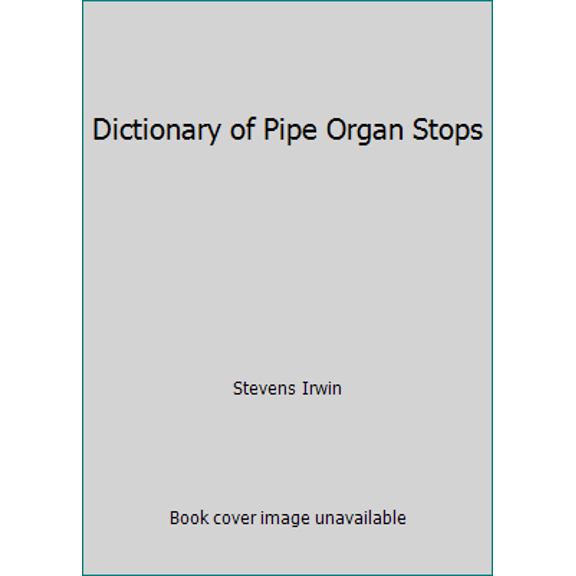 Pre-Owned Dictionary of Pipe Organ Stops (Hardcover) 0028711505 9780028711508
