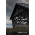 thumbnail image 1 of Pre-Owned From Beneath the Tarp: A story of Abuse and Redemption (Paperback) 1512750999 9781512750997, 1 of 1