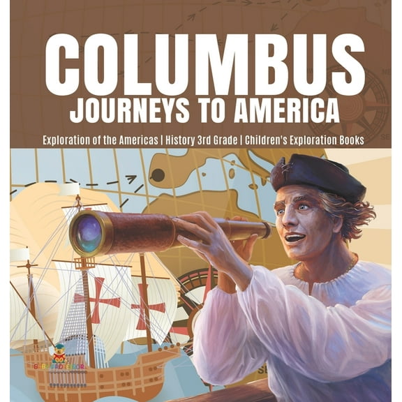 Columbus Journeys to America Exploration of the Americas History 3rd Grade Children's Exploration Books (Hardcover)