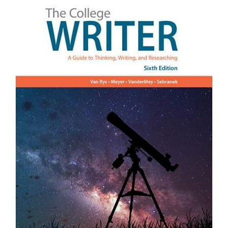 The College Writer : A Guide to Thinking, Writing, and