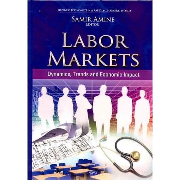 Labor Markets : Dynamics, Trends and Economic Impact
