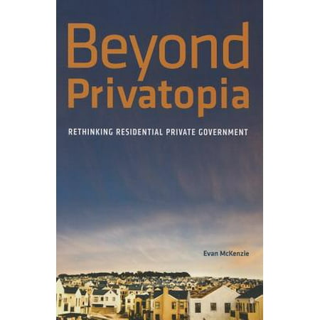Beyond Privatopia Rethinking Residential Private