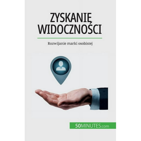 Zyskanie widoczności: Rozwijanie marki osobistej, (Paperback)