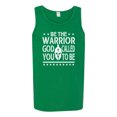 thumbnail image 2 of Wild Bobby Be The Warrior God Called You To Be Inspirational/Christian Men Graphic Tank Top, Kelly, Large, 2 of 5