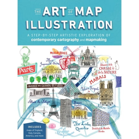 Contemporary Art Books - The Art of Map Illustration : A step-by-step artistic exploration of contemporary cartography and mapmaking