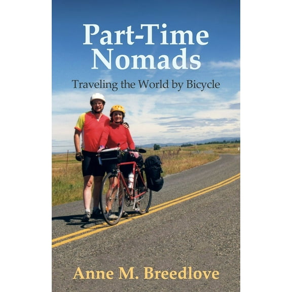 Part-Time Nomads: Traveling the World by Bicycle, (Paperback)