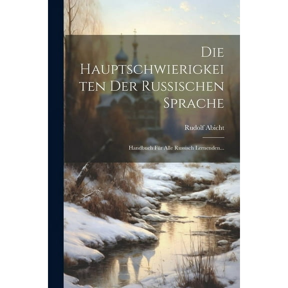 Die Hauptschwierigkeiten Der Russischen Sprache: Handbuch Für Alle Russisch Lernenden... (Paperback)