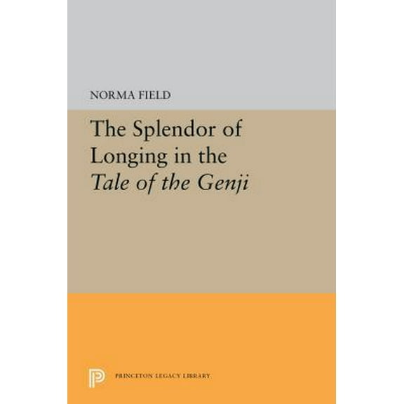 Pre-Owned The Splendor of Longing in the Tale of the Genji (Princeton Legacy Library) (Paperback) 0691014361 9780691014364