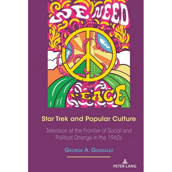 Star Trek and Popular Culture: Television at the Frontier of Social and Political Change in the 1960s, (Hardcover)