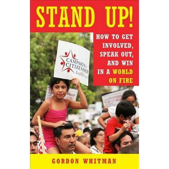 Pre-owned Stand Up! : How to Get Involved, Speak Out, and Win in a World on Fire, Paperback by Whitman, Gordon, ISBN 1523094168, ISBN-13 9781523094165