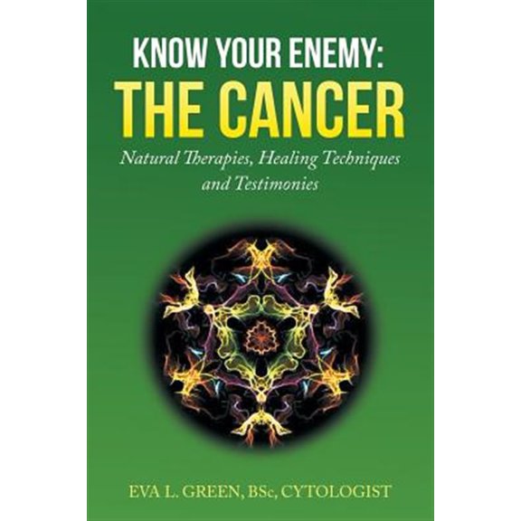 Pre-Owned Know Your Enemy: The Cancer: Natural Therapies, Healing Techniques and Testimonies
